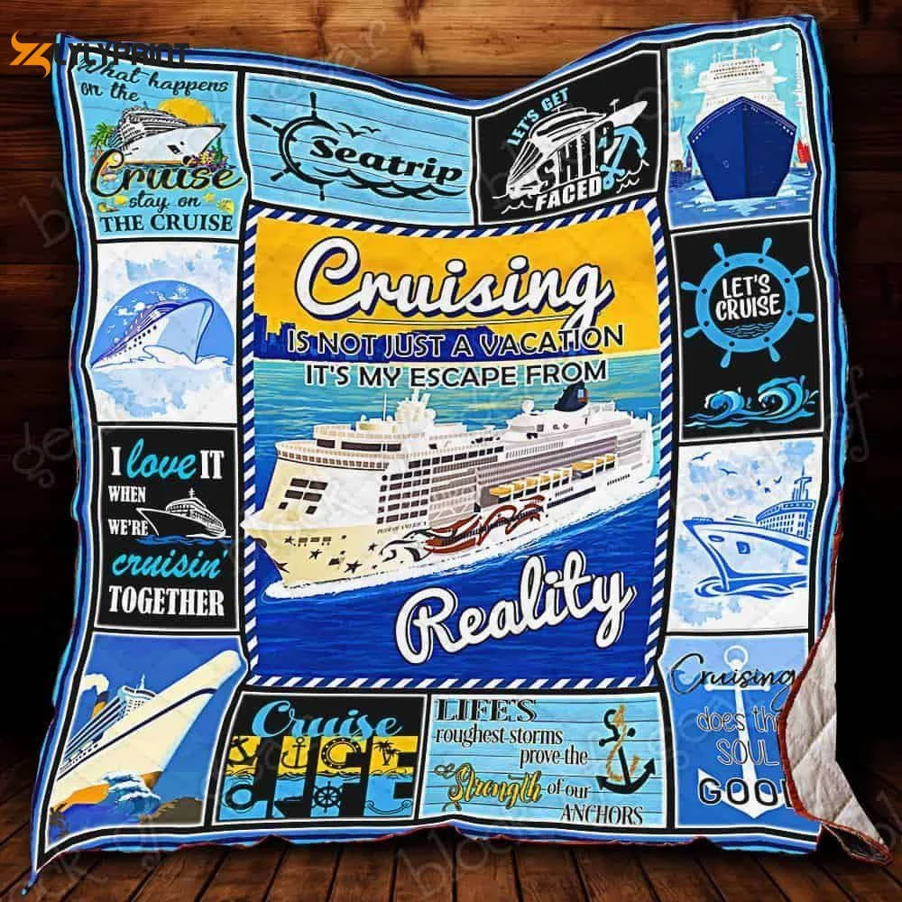 Cruising Isn't Just A Vacation It's My Escape From Reality 3D Customized Quilt , Soft Quilt, King Size, All Season Cozy Quilt QB0901